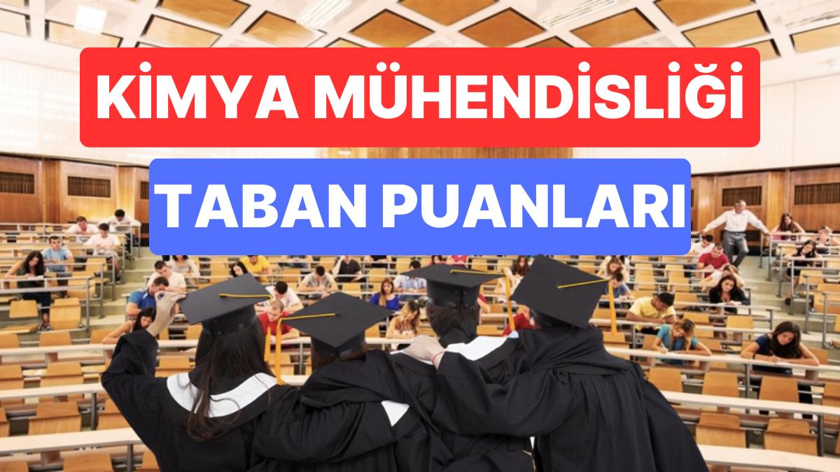 Kimya Mühendisliği Taban Puanları ve Muvaffakiyet Sıralamaları 2023: Üniversitelerin Kimya Mühendisliği Puanları