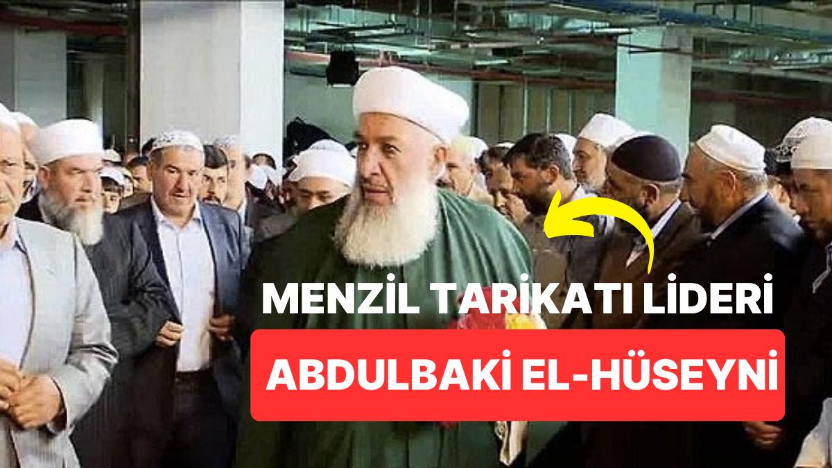 Menzil Tarikatı Başkanı Abdülbaki El-Hüseyni Kimdir? Menzil Piri Seyyid Abdulbaki El-Hüseyni Öldü mü?