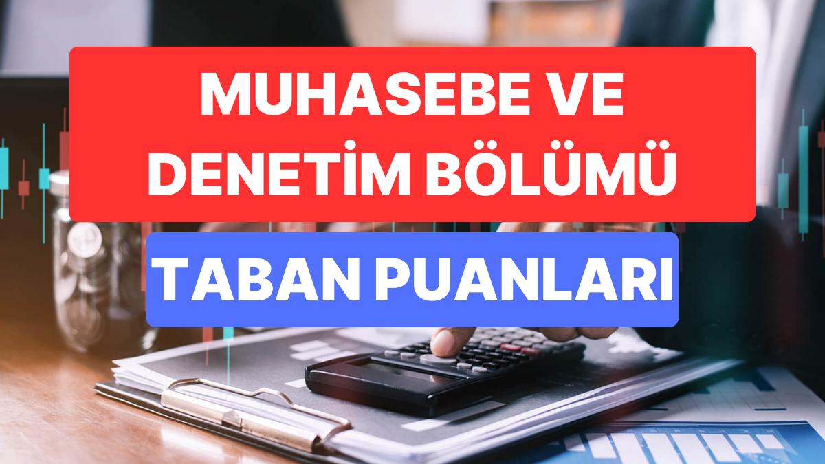 Muhasebe ve Kontrol Taban Puanları ve Muvaffakiyet Sıralamaları 2023:Üniversitelerin Muhasebe ve Kontrol Taban Puanı