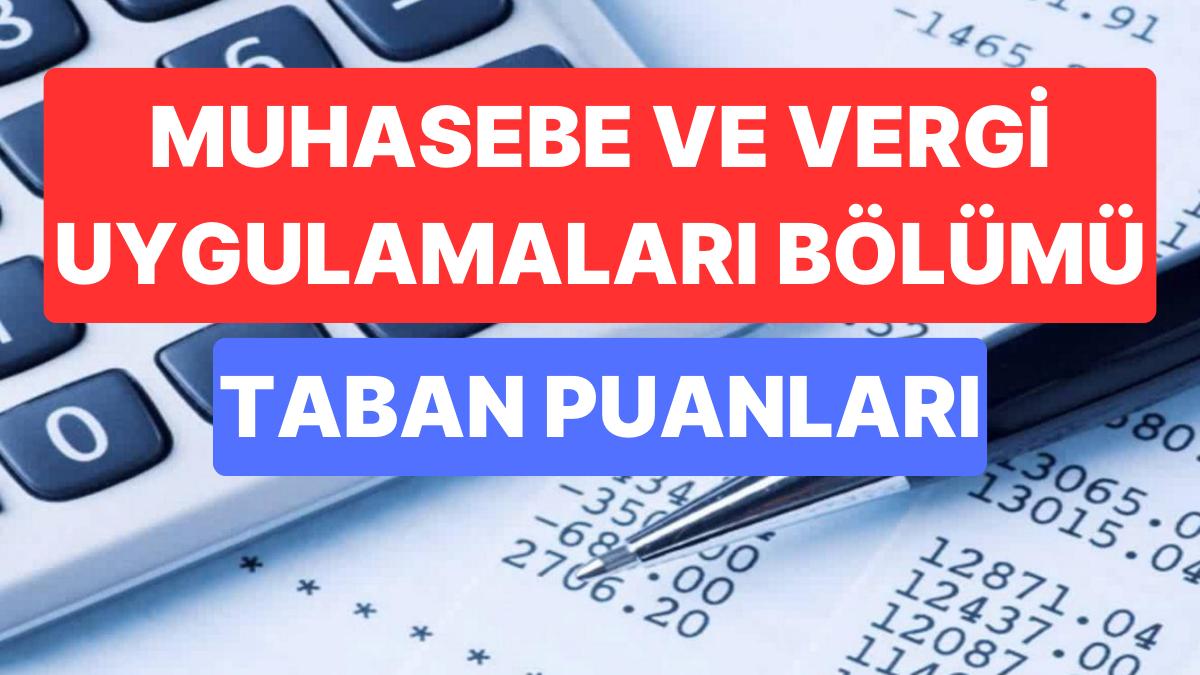 Muhasebe ve Vergi Uygulamaları Taban Puanları ve Muvaffakiyet Sıralamaları 2023:Üniversitelerin Muhasebe Taban Puanı