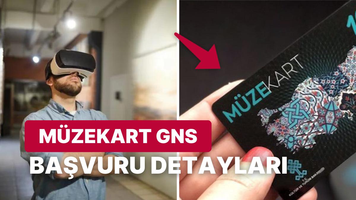 Müzekart GNS Nedir, Kimlere Fiyatsız? Müzekart GNS Başvurusu Nereden ve Nasıl Yapılır?