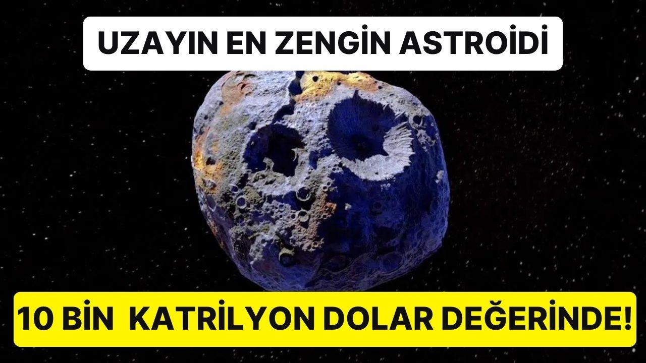 NASA, İçinde 10 Bin Katrilyon Dolar Bedelinde Altın ve Demir Bulunduran Astroide İniş Yapacak!