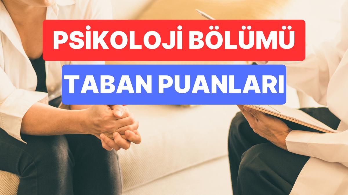 Psikoloji Taban Puanları ve Muvaffakiyet Sıralamaları 2023: Özel ve Devlet Üniversiteleri Psikoloji Taban Puanları