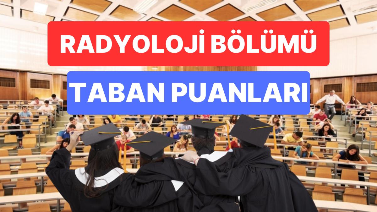 Radyoloji Taban Puanları ve Muvaffakiyet Sıralamaları 2023: Özel ve Devlet Üniversiteleri Radyoloji Taban Puanları