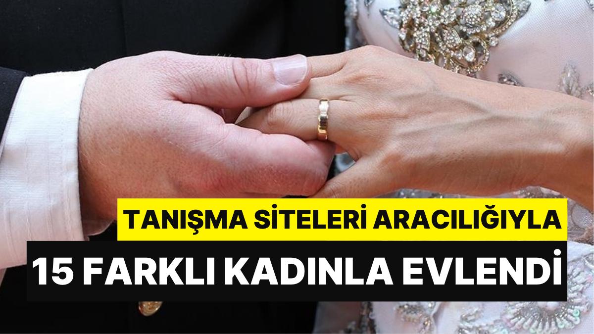 Tanışma Siteleri Üzerinden 15 Farklı Bayanla Evlenen Dolandırıcı Yakayı Ele Verdi