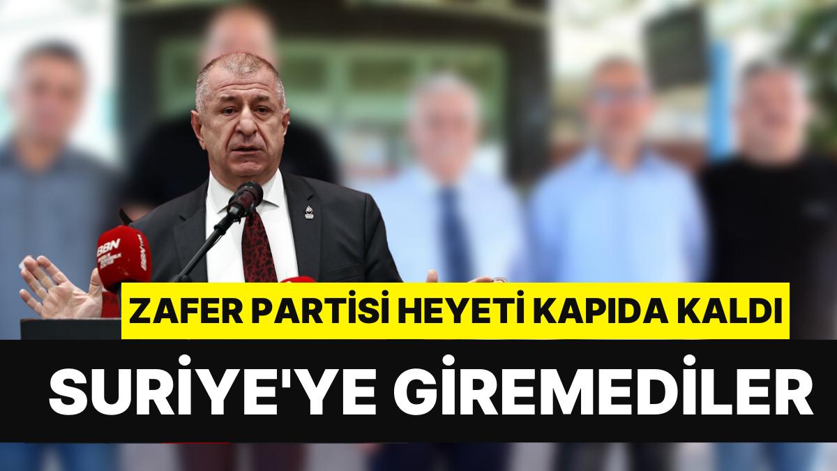 Zafer Partisi Heyeti Kapıda Kaldı: Suriye'ye Alınmadılar