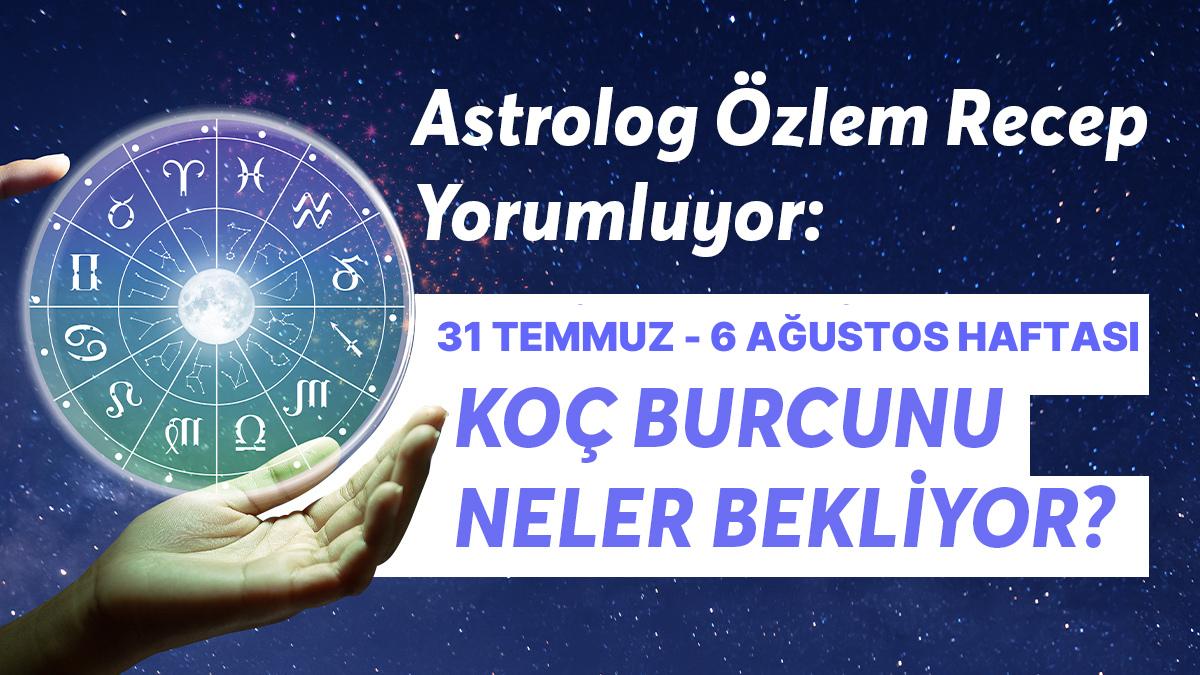 31 Temmuz - 6 Ağustos Haftası Koç Burçlarını Neler Bekliyor?