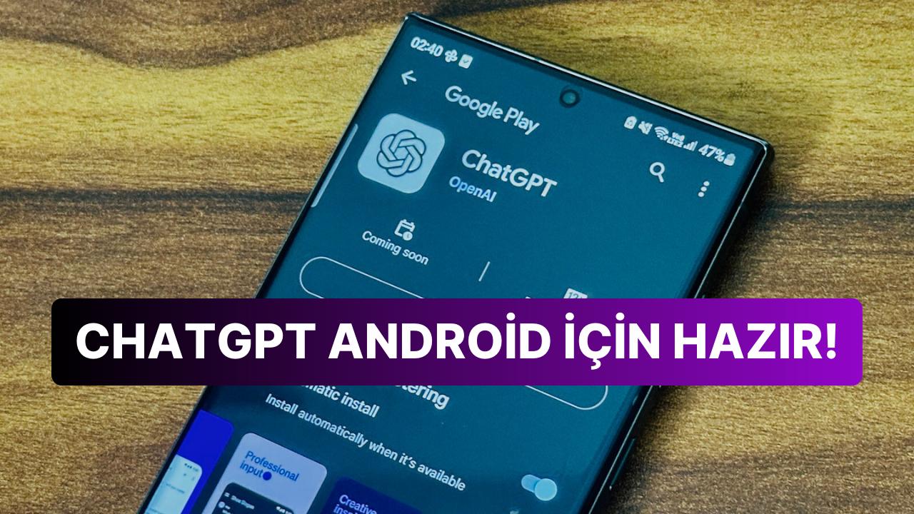 Android Tarafındaki Meraklı Bekleyiş Sonunda Bitti: ChatGPT Taşınabilir Uygulaması Herkes için Kullanıma Açıldı!