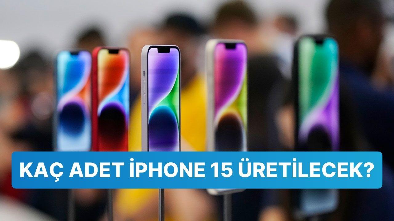 Apple Gözünü Kararttı: Bu Yıl Üretilecek iPhone 15 Sayısı Muhakkak Oldu!