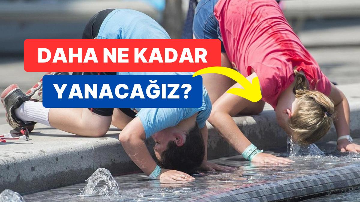 Çikolata Üzere Erimemize Neden Olan Kavurucu Sıcaklar Ne Vakit Bitecek?