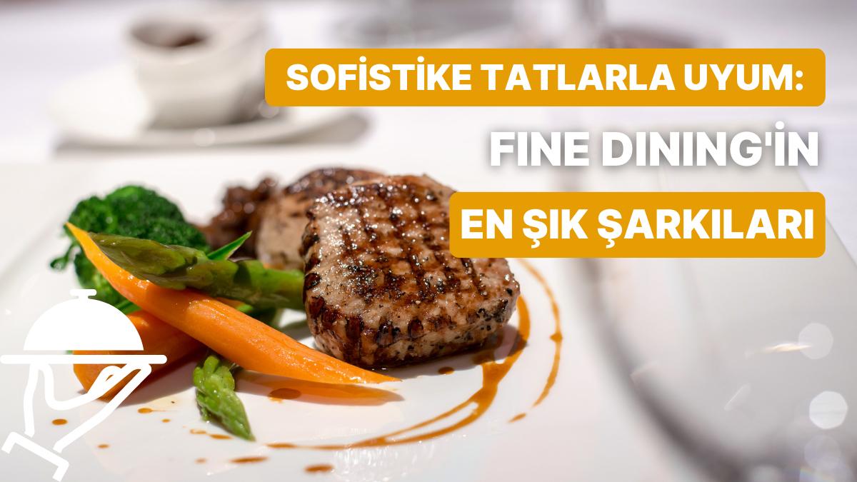 Düzgün Yemek ve Yeterli Müzik! Fine Dining’te Dinlenen 10 Lezzetli Müzik