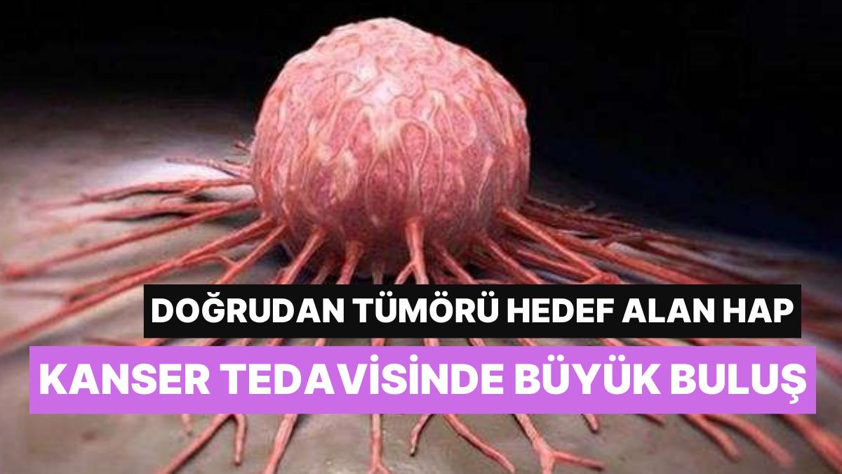 Kanser Tedavisinde Büyük Keşif: Tümörleri Öldüren Hap Geliştirildi