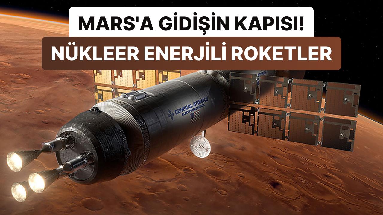 Mars'a Gidiş Mühleti 45 Güne Kadar Düşecek: NASA, Nükleer Güçle Çalışan Yeni Roketler Geliştiriyor!