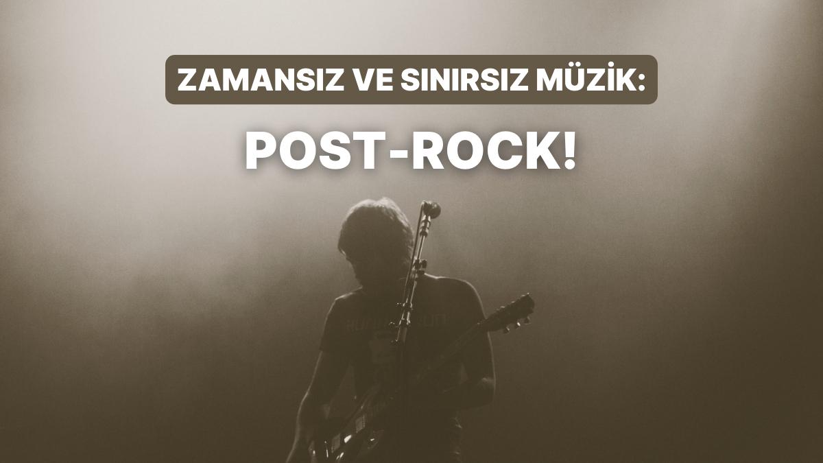 Sürükleyici Bir Seyahat: Post-Rock Müziğin Keşfedilmeyi Bekleyen 12 Müziği