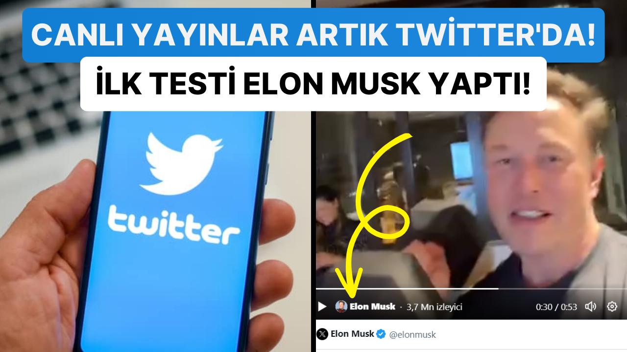 Twitter Beklenmeyen Yeni Canlı Yayın Özelliğini Test Etmeye Başladı: Birinci Yayın Denemesi Elon Musk'tan Geldi!