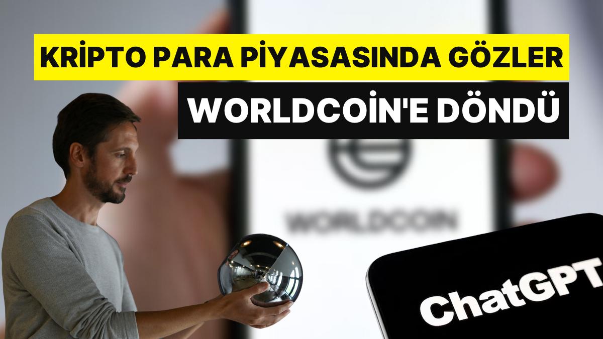 ChatGPT'yi Gerisine Alan Worlcoin Kripto Para Piyasasında Gözleri Üzerine Çevirdi