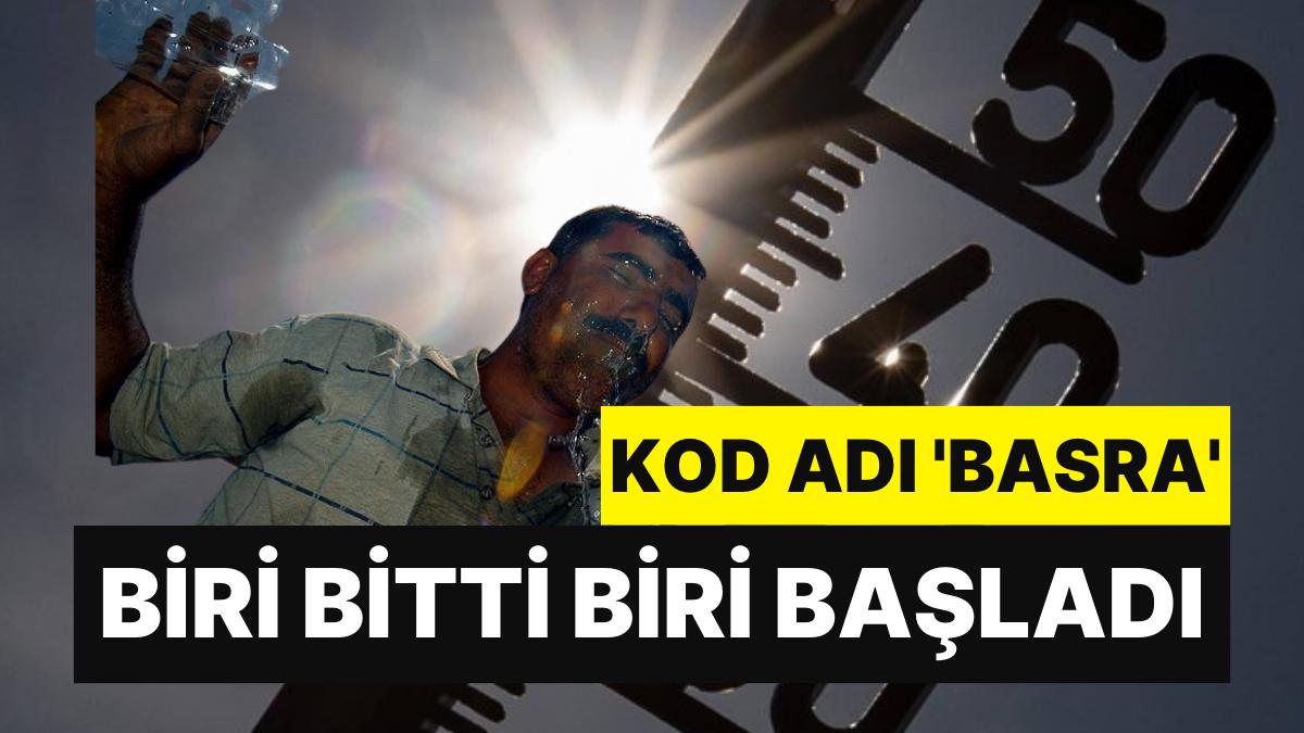 'Eyyam-ı Bahur' Bitti, 'Basra' Sıcakları Başladı: Perşembe Günü Rekor Gelebilir!